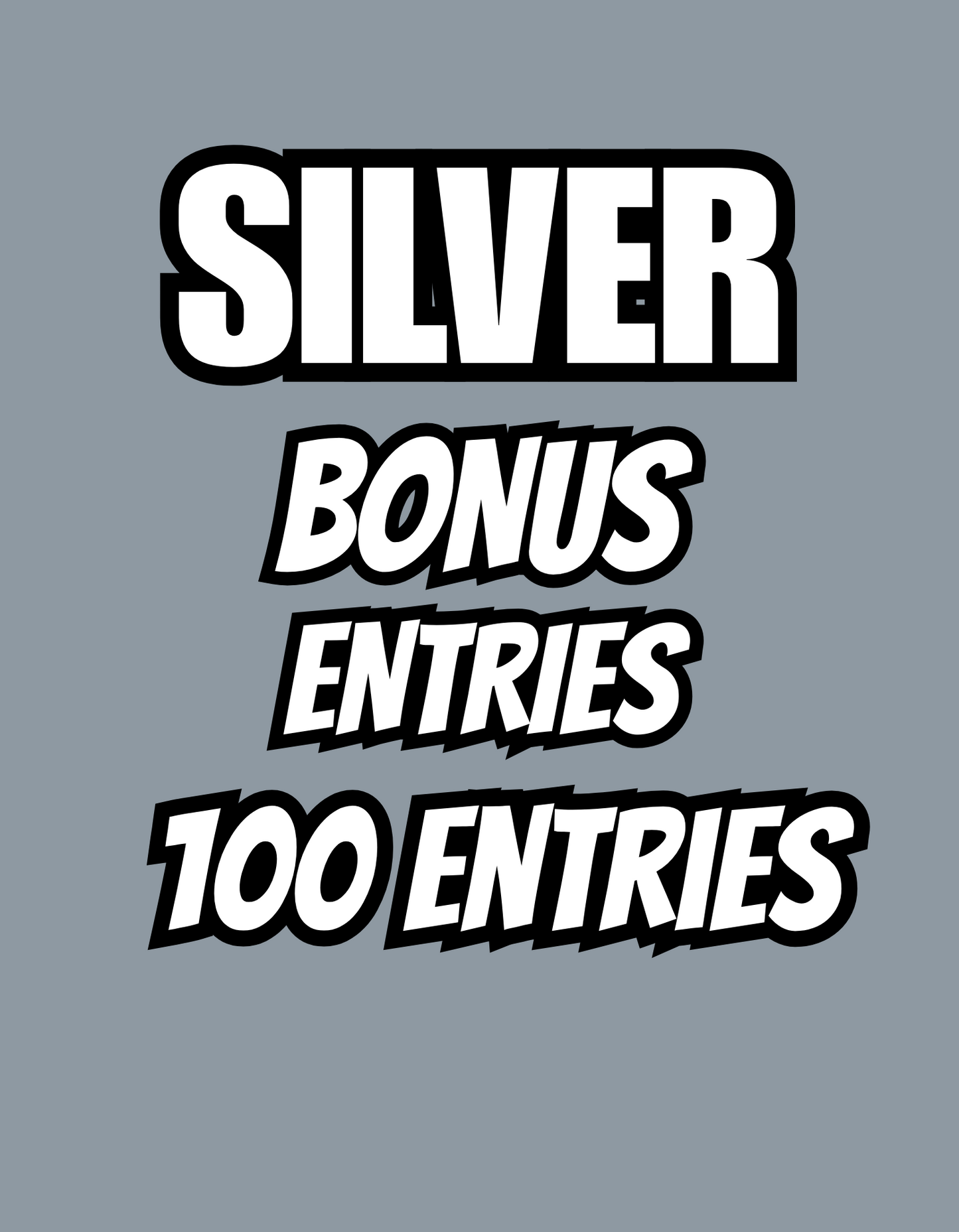 "SILVER" Bonus Entries