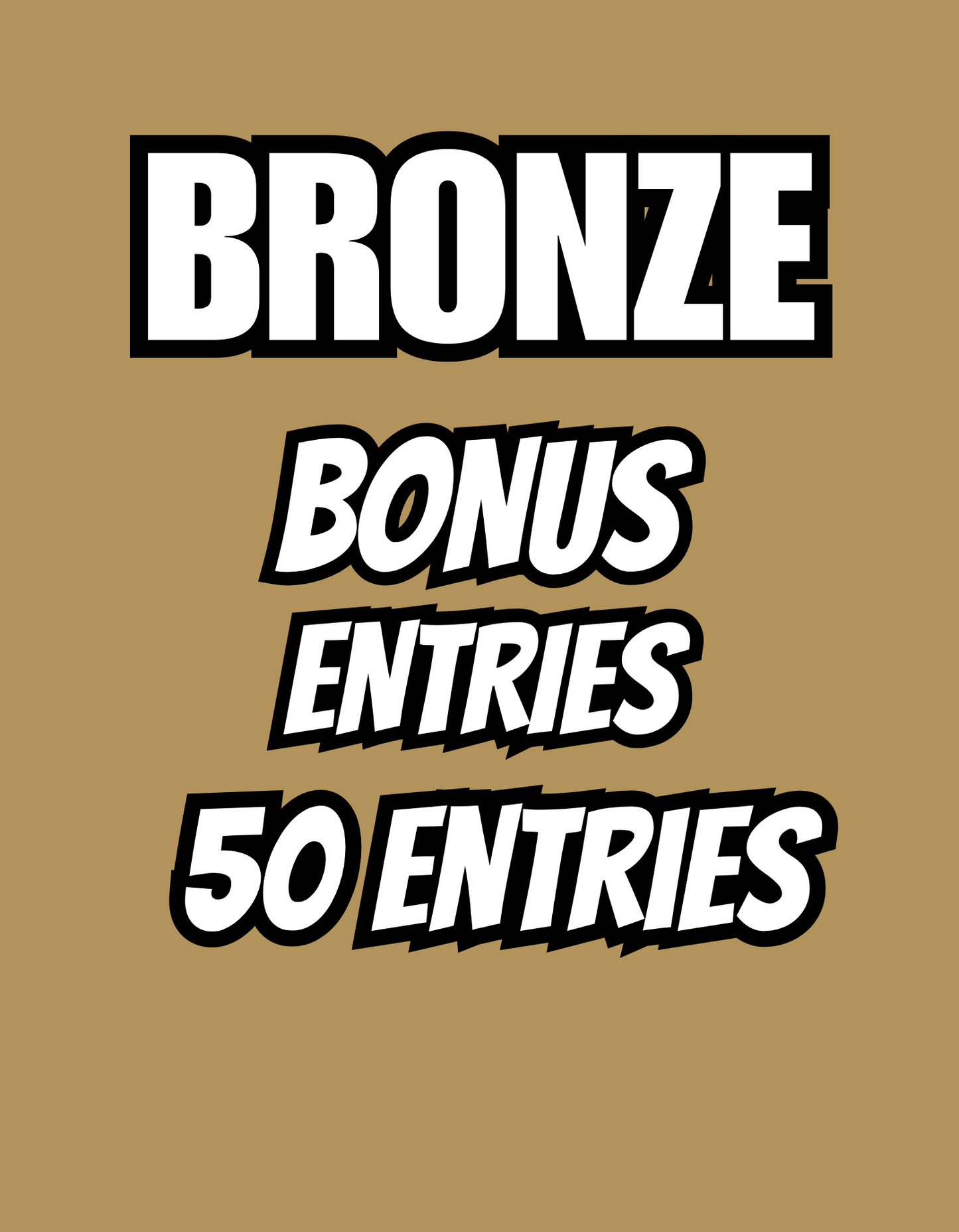 "BRONZE" Bonus Entries